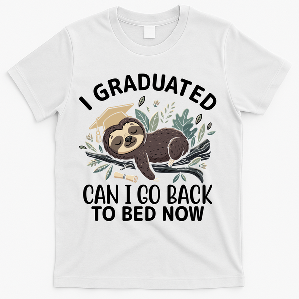 I Graduated Can I Go Back To Bed Now Lazy Sloth T-Shirt - White