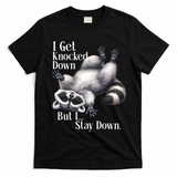 I Get Knocked Down But I Stay Down Funny Raccoon T-Shirt - Black