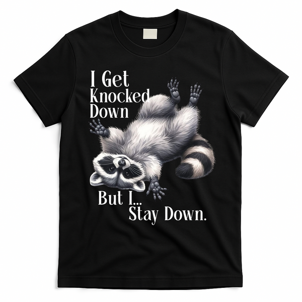 I Get Knocked Down But I Stay Down Funny Raccoon T-Shirt - Black