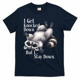 I Get Knocked Down But I Stay Down Funny Raccoon T-Shirt - Navy Blue