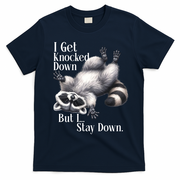 I Get Knocked Down But I Stay Down Funny Raccoon T-Shirt - Navy Blue