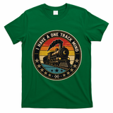 I Have A One Track Mind Train Engine Railroad Funny T-Shirt - Irish Green