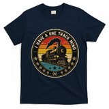 I Have A One Track Mind Train Engine Railroad Funny T-Shirt - Navy Blue