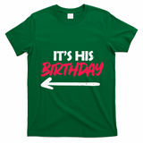 Its His Birthday Funny Boyfriend Bday Party Matching Quote T-Shirt - Irish Green