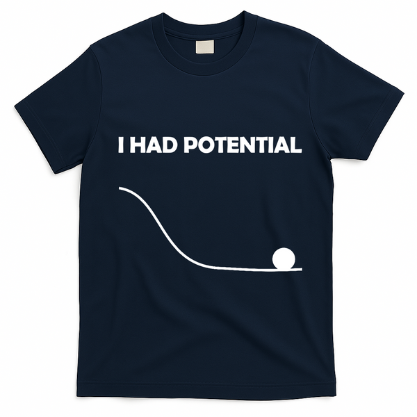 I Had Potential Funny Sarcastic T-Shirt - Navy Blue