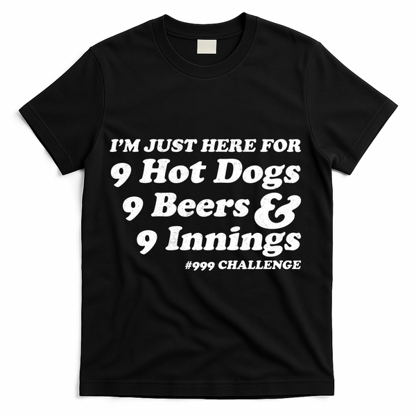 I'm Just Here For 9 Hot Dogs 9 Beers And 9 Inning #999 Challenge Baseball Fan T-Shirt - Black