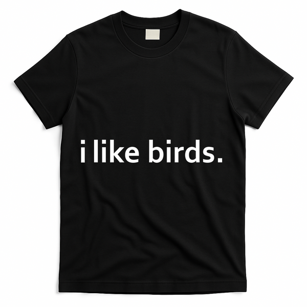 I Like Birds T-Shirt - Black