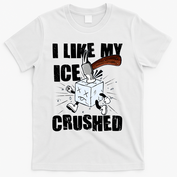 I Like My ICE Crushed Anti ICE  T-Shirt - White