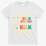 I Like To Kick Stretch And Kick IM 50 50th Birthday T-Shirt - White