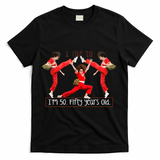 I Like To Kick Stretch And Kick IM 50 Fifty Years Old T-Shirt - Black