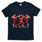I Like To Kick Stretch And Kick IM 50 Fifty Years Old T-Shirt - Navy