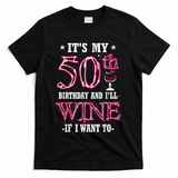 It's My 50th Birthday and I'll Wine If I Want To T-Shirt - Black