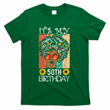 It's My 50th Birthday African American Black Woman 50 Years T-Shirt - Green