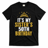 ItS My Sister 50th Birthday Idea For 50 Years Old Woman T-Shirt - Black