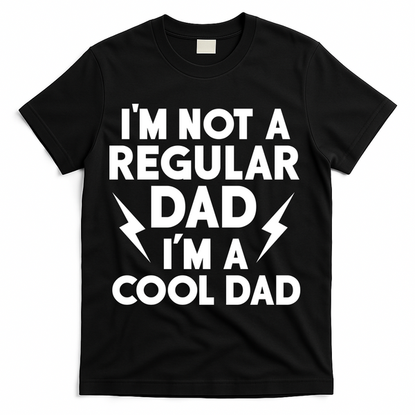 I'm Not A Regular Dad I'm A Cool Dad T-Shirt - Black