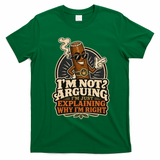 I'm Not Arguing Just Explaining Funny Cigar T-Shirt - Irish Green