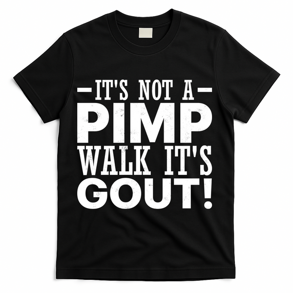 It's Not A Pimp Walk It's Gout Funny Old Man T-Shirt - Black