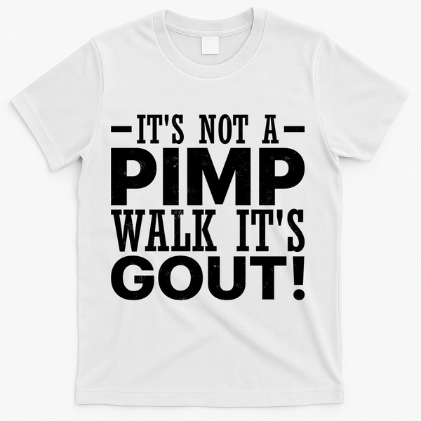 It's Not A Pimp Walk It's Gout Funny Old Man T-Shirt - White