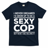 I Never Dreamed Sexy Cop T-Shirt - Navy Blue