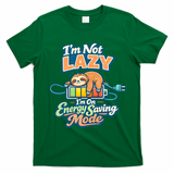 I'm Not Lazy I'm On Energy Saving Mode Funny Sloth T-Shirt - Irish Green