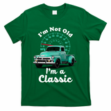 I'm Not Old I'm A Classic Vintage Car T-Shirt - Green