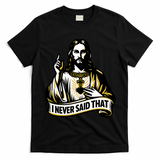 I NEVER SAID THAT Jesus Christ T-Shirt - Black