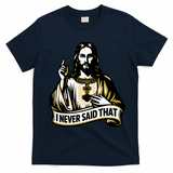 I NEVER SAID THAT Jesus Christ T-Shirt - Navy Blue