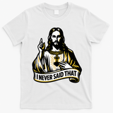 I NEVER SAID THAT Jesus Christ T-Shirt - White