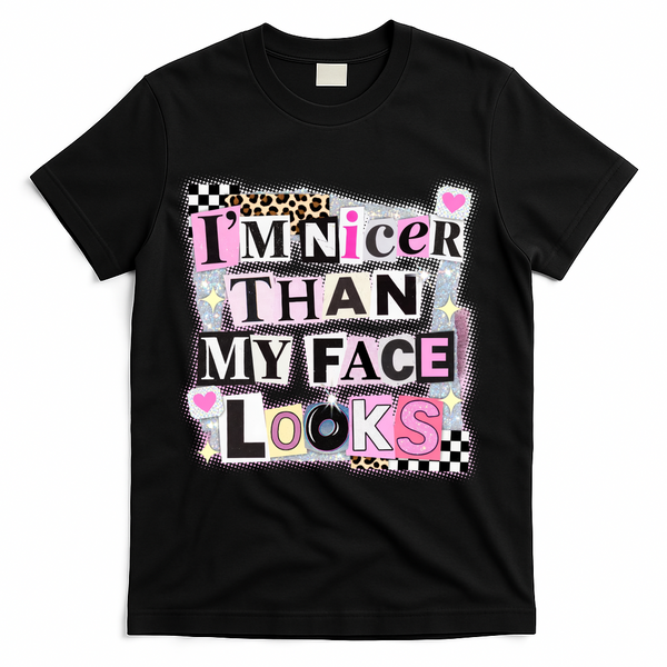I'm Nicer Than My Face Looks T-Shirt - Black