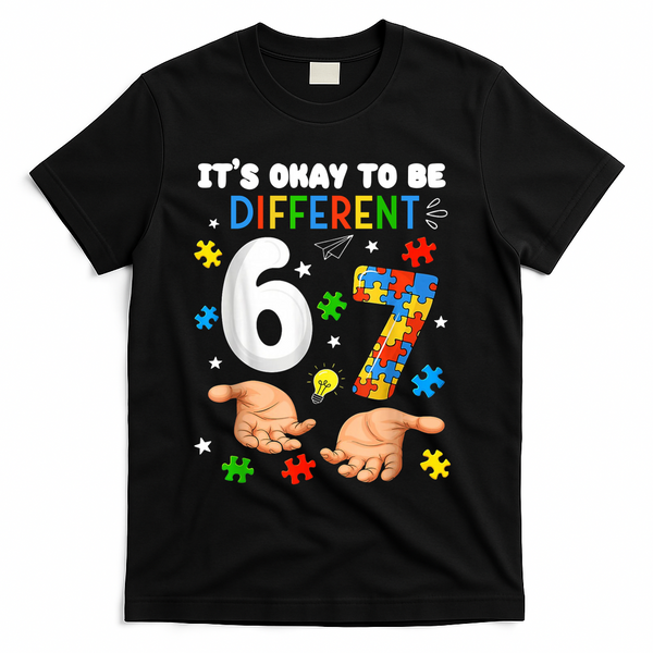 It's Okay To Be Different Six Seven Autism Awareness 6-7 T-Shirt - Black
