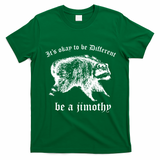 It's Ok To Be Different Be A Jimothy T-Shirt - Irish Green
