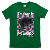 It's Okay To Be Weird Jimothy The Raccoon Meme T-Shirt - Irish Green