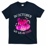 In October We Wear Breast Cancer Awareness October Gift T-Shirt - Navy