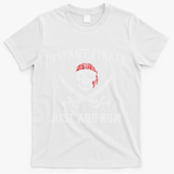 Instant Pirate Just Add Rum Funny T-Shirt - White
