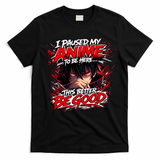 I Paused My Anime To Be Here This Better Be Good Manga T-Shirt - Black