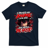I Paused My Anime To Be Here This Better Be Good Manga T-Shirt - Navy Blue