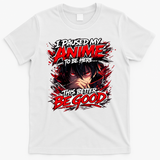 I Paused My Anime To Be Here This Better Be Good Manga T-Shirt - White