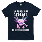 I'm Really An Axolotl In A Human Funny Halloween Costume T-Shirt - Navy