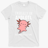 I'm Really An Axolotl In A Human Costume Halloween Funny  T-Shirt - White