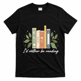 I'd Rather Be Reading Nature Book Lovers For Readers  T-Shirt - Black