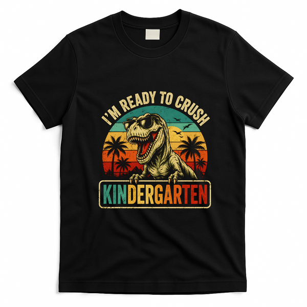 I'm Ready To Crush Kindergarten Dinosaur Back To School T-Shirt - Black