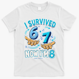 I Survived 6 7 Now I'm 8 8th Birthday 67 Meme T-Shirt - White