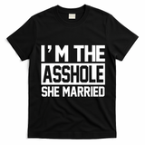 I'm The Asshole She Married T-Shirt - Black