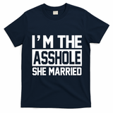 I'm The Asshole She Married T-Shirt - Navy Blue