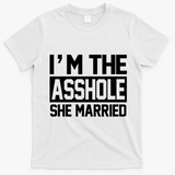 I'm The Asshole She Married T-Shirt - White