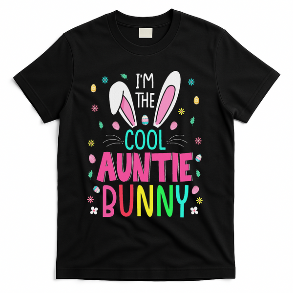 I'm The Cool Aunties Bunny Happy Easter Day Funny Cute Bunny T-Shirt - Black