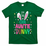 I'm The Cool Aunties Bunny Happy Easter Day Funny Cute Bunny T-Shirt - Green