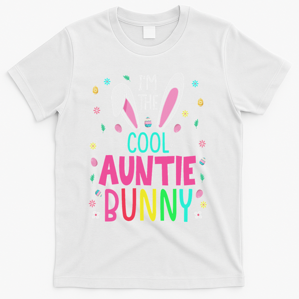 I'm The Cool Aunties Bunny Happy Easter Day Funny Cute Bunny T-Shirt - White
