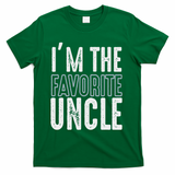 I'm The Favorite Uncle Funny Quotes Family Gift T-Shirt - Green