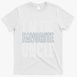I'm The Favorite Uncle Funny Quotes Family Gift T-Shirt - White